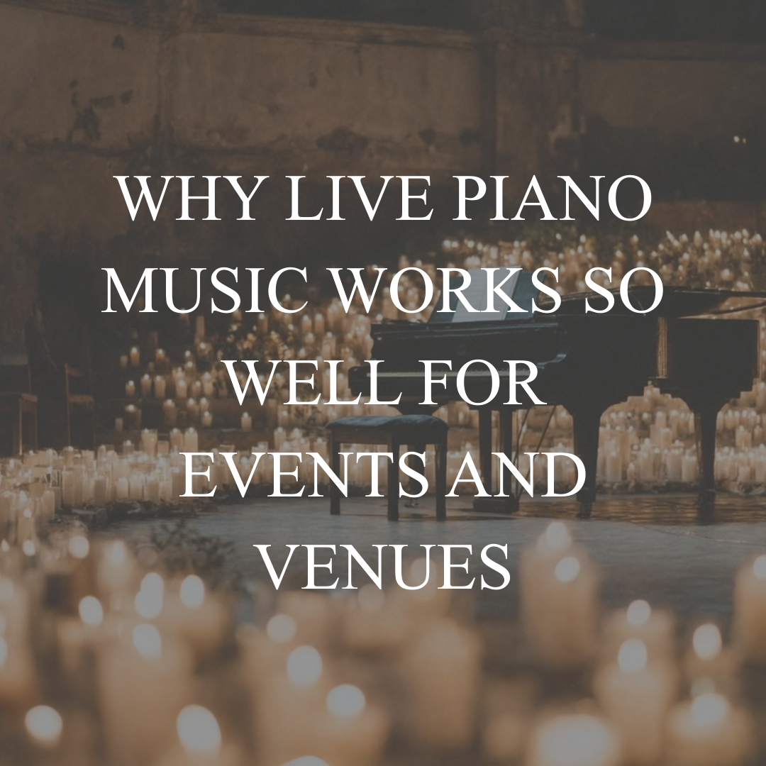Why Live Piano Music Works So Well for Events and Venues