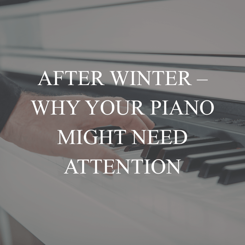 After Winter – Why Your Piano Might Need Attention