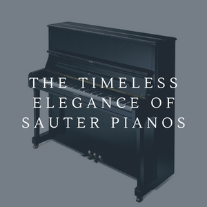 The Timeless Elegance of Sauter Pianos