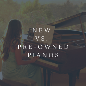 New vs. Pre-Owned Pianos 