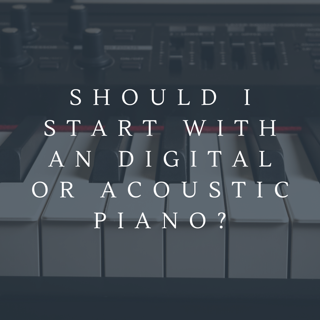 Should I start with an digital or acoustic piano?
