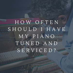 How often should I have my piano tuned and serviced? 